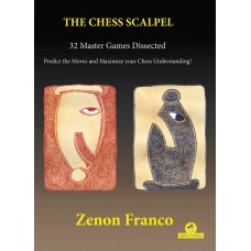 The Chess Scalpel - 32 Master Games Dissected - Franco Zenon (K-6150)