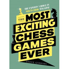 The Most Exciting Chess Games Ever - Steve Giddins (K-6188)