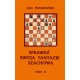 Sprawdź swoją fantazję szachową | część 2 - Jan Przewoźnik (K-6255/2)