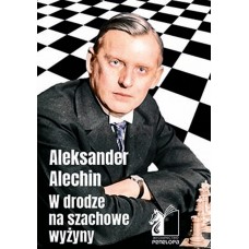 Aleksander Alechin. W drodze na szachowe wyżyny (K-6309)