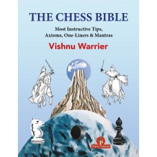 The Chess Bible – Most Instructive Tips - Vishnu Warrier (K-6201)