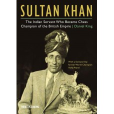 Sultan Khan: The Indian Servant Who Became Chess Champion of the British Empire - Daniel King (K-5817)