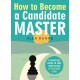 How to Become a Candidate Master: A Practical Guide to Take Your Chess to the Next Level - Alex Dunne (K-5875)