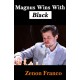 Magnus Wins With Black: 30 of Magnus Carlsen’s Most Instructive Games - Zenón Franco (K-5903)