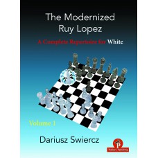 The Modernized Ruy Lopez – Część 1: A Complete Repertoire for White - Dariusz Swiercz (K-5970/1)