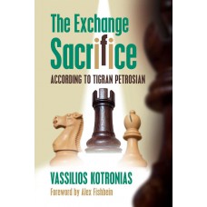 The Exchange Sacrifice according to Tigran Petrosian - Vassilios Kotronias (K-6187)