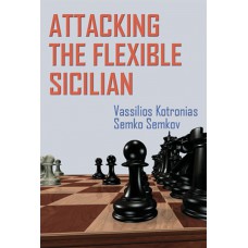 V. Kotronias, S. Semkov - Attacking the Flexible Sicilian (K-5224)