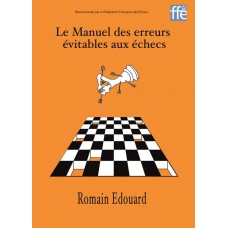 Le Manuel des erreurs évitables aux échecs - Romain Edouard (K-5317)
