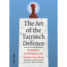 The Art of the Tarrasch Defence: Strategies, Techniques and Surprising Ideas - Alexey Bezgodov (K-5320)
