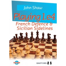 John Shaw - Playing 1.e4 - French Defence and Sicilian Sidelines (K-5398)
