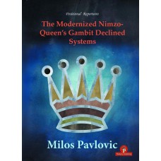 The Modernized Nimzo - Queen’s Gambit Declined Systems - Milos Pavlovic (K-5405)