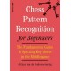 Arthur van de Oudeweetering - Chess Pattern Recognition for Beginners: The Fundamental Guide to Spotting Key Moves in the Middlegame ( K-5561 )
