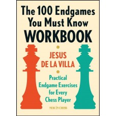 Jesus De la Villa -The 100 Endgames You Must Know Workbook (K-5617)