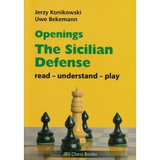 Jerzy Konikowski, Uwe Bekemann - "Openings - The Sicilian Defense: Read-Understand-Play" (K-5623)