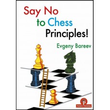Evgeny Bareev - "Say No to Chess Principles!"  (K-5667)