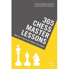 Andrew E. Soltis - "365 Chess Master Lessons: Take One a Day to be a Better Chess Player: (K-5616)