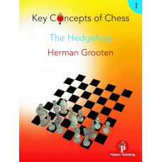 Key Concepts of Chess - Część 1 - The Hedgehog - Herman Grooten (K-6061)