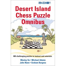 Desert Island Chess Puzzle Omnibus - 400  puzzli - G. Burgess, J. Nunn, M. Adams, W. So (K-5984)