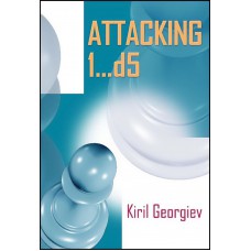 Attacking 1...d5 -  Kiril Georgiev (K-6015)