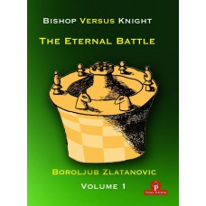 Bishop versus Knight The Eternal Battle - Część 1 - Boroljub Zlatanovic (K-6020)