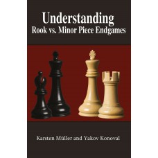 Understanding Rook vs. Minor Piece Endgames: A Manual for Club Players - Karsten Müller, Yakov Konoval (K-5944)