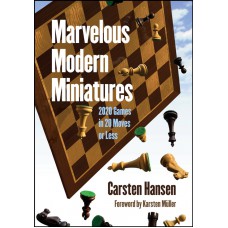 Marvelous Modern Miniatures: 2020 Games in 20 Moves or Less - Carsten Hansen (K-5946)