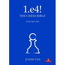1.e4! The Chess Bible - Część 1 - A Complete Repertoire for White - Justin Tan (K-5977)