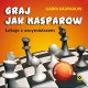 G. Kasparow "Graj jak Kasparow. Lekcje z arcymistrzem" (K-5035)