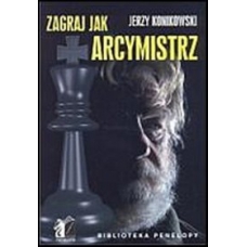 J.Konikowski " Zagraj jak arcymistrz" ( K-2288 )