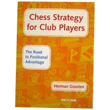IM Herman Grooten "Strategia Szachowa dla Graczy Klubowych. Droga do pozycyjnej przewagi" (K-3191)