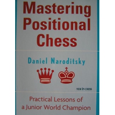 Daniel Naroditsky "Mastering positional chess" ( K-3301 )