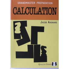 Aagaard Jacob " Grandmaster Preparation. Calculation " ( K-3538/C )