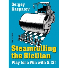 Kasparov S. - Steamrolling the Sicilian. Play for a Win with 5.f3! ( K-3610 )