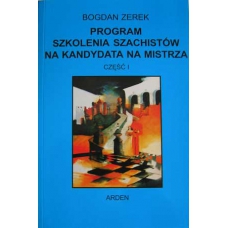 B. Zerek "Program szkolenia szachistów na kandydata na mistrza" Cz.I (K-522/1)